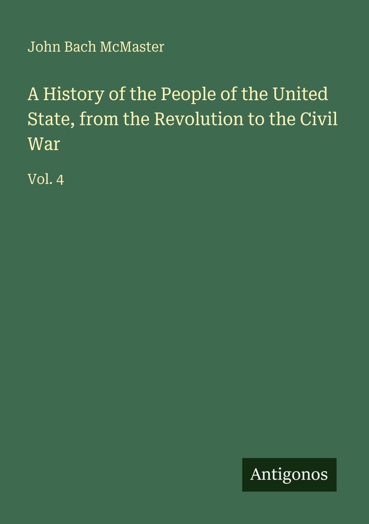 A History of the People of the United State, from the Revolution to the Civil War