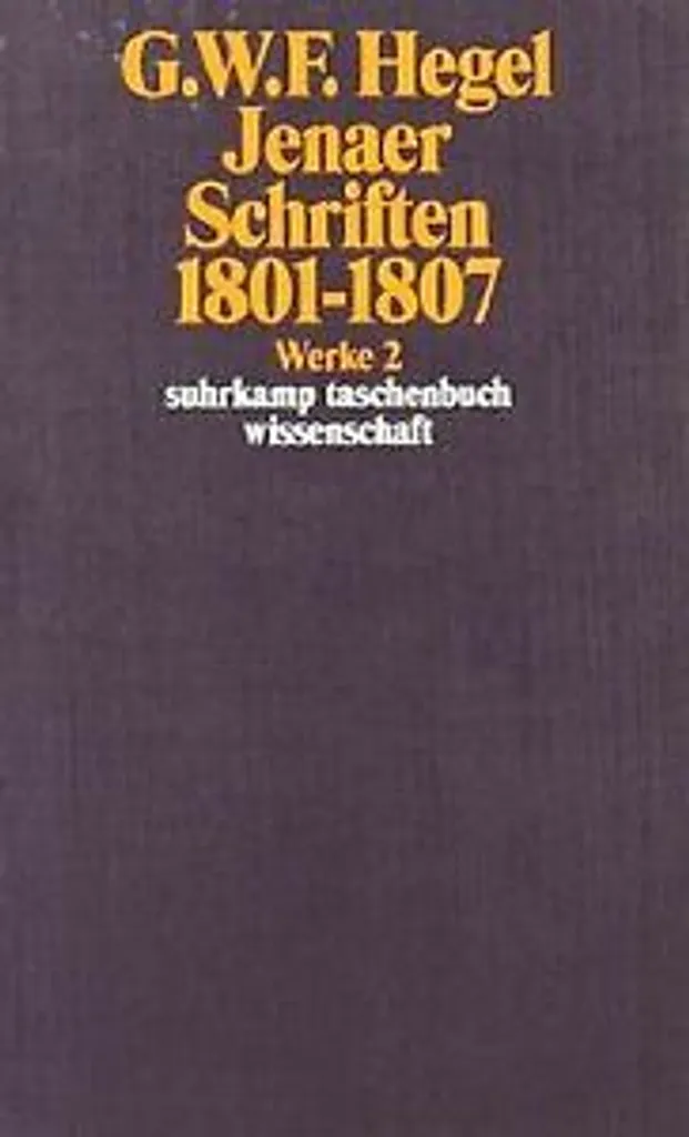 Jenaer Schriften 1801-1807 : Tome Critique des Œuvres de Hegel