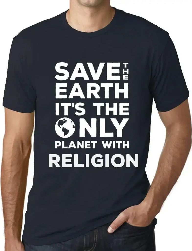 Herren Grafik T-Shirt Rettet die Erde sie ist der einzige Planet mit Religion – Save The Earth It’s The Only Planet With Religion – Öko-Vera...