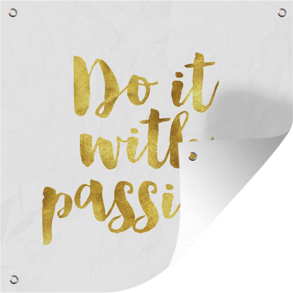 MuchoWow 100x100 cm Outdoor-Poster Gartendeko Sichtschutz Garten Poster für den Garten Zitate - 'Tu es mit Leidenschaft' - Gold - Sprichwörter