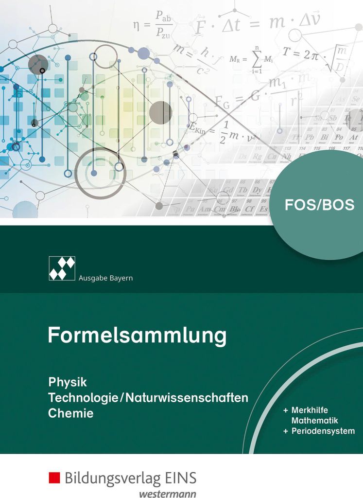 Formelsammlung Physik/Technologie-Naturwissenschaften/Chemie FOS/BOS, Ausgabe Bayern