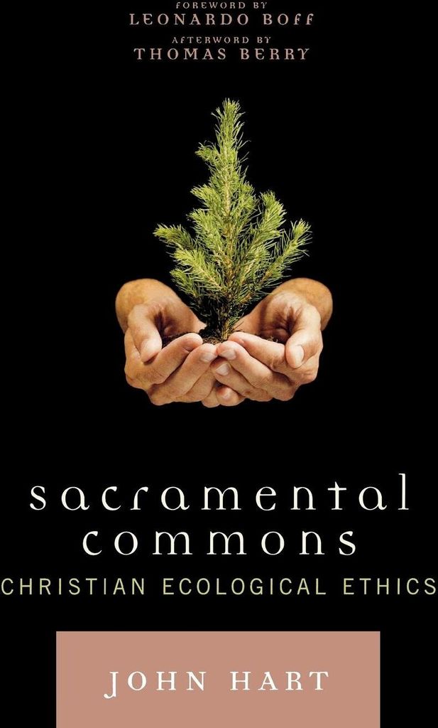 Sacramental Commons: Christian Ecological Ethics. Hart, John .