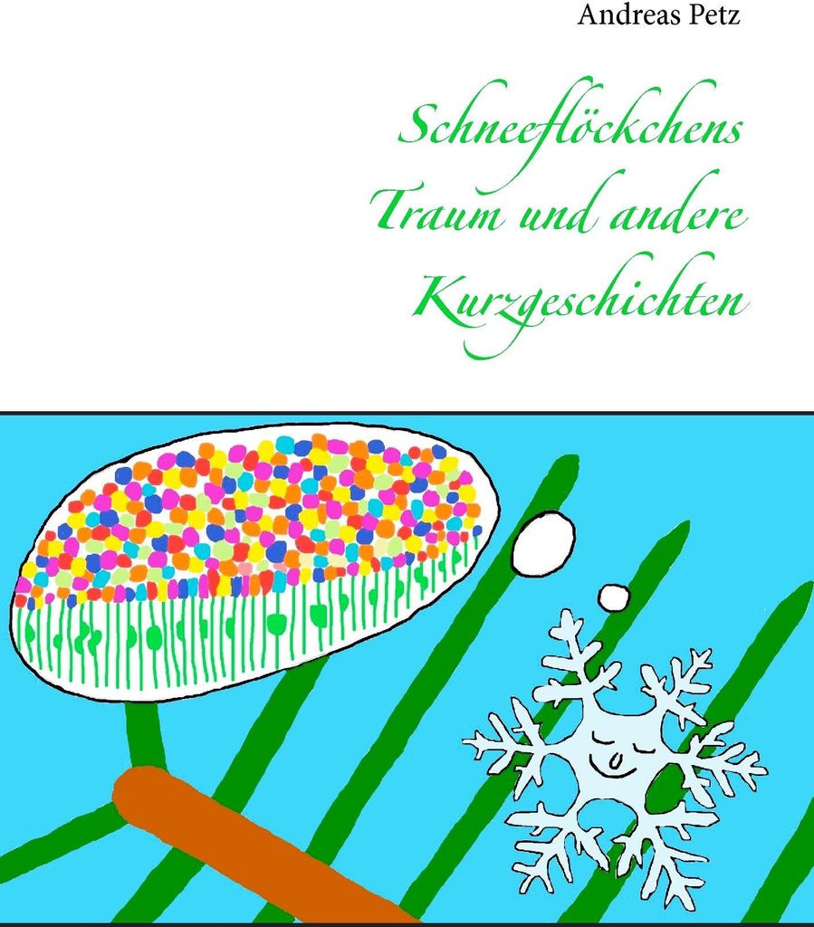 Schneeflöckchens Traum und andere Kurzgeschichten