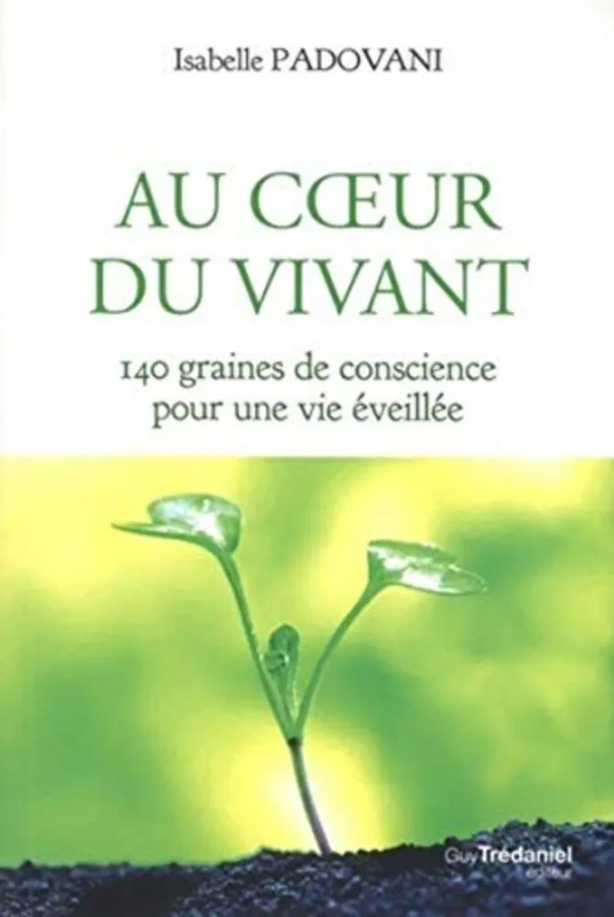Livre Au cœur du Vivant Essai Philosophie et Guide de Méditation Nature