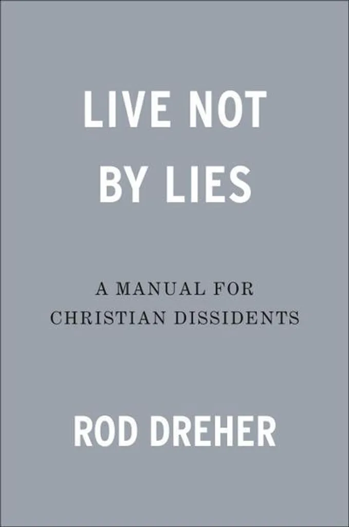 Résistez au Totalitarisme Soft avec Live Not by Lies de Rod Dreher