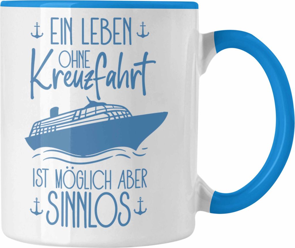 Trendation - Tasse Kreuzfahrt Lustiges Geschenk Kreuzfahrt-Fans Schiffsmotiv Spruch (Blau)