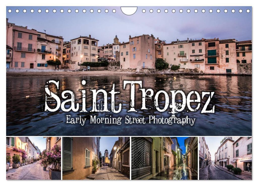 Saint Tropez - Early Morning Street Photography (Wandkalender 2027 DIN A4 quer), CALVENDO Monatskalender