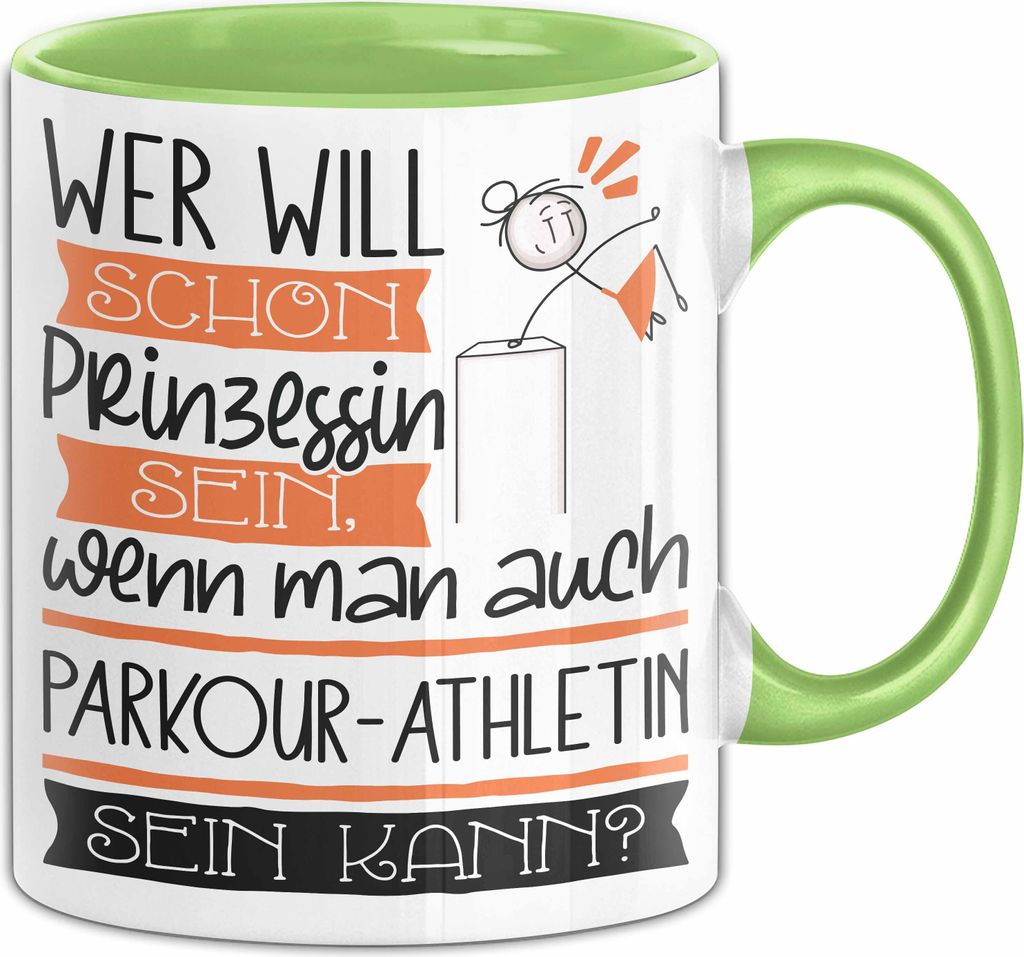 Parkour-Athletin Tasse Geschenk Spruch Wer Will Schon Prinzessin Sein Wenn Man Auch Parkour-Athletin Sein Kann (Grün)
