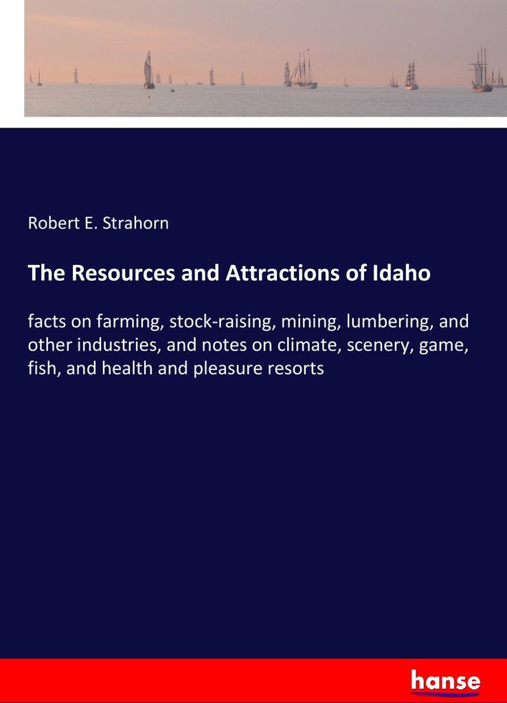 The Resources and Attractions of Idaho
