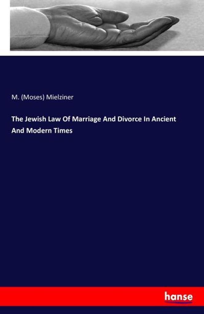 The Jewish Law Of Marriage And Divorce In Ancient And Modern Times