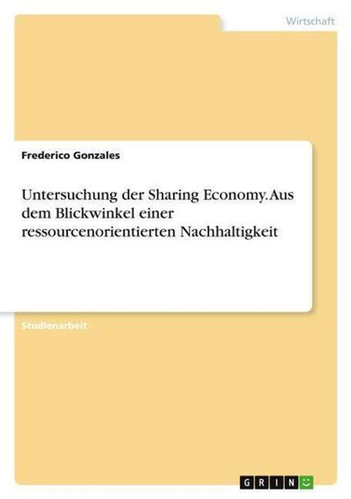 Untersuchung der Sharing Economy. Aus dem Blickwinkel einer ressourcenorientierten Nachhaltigkeit