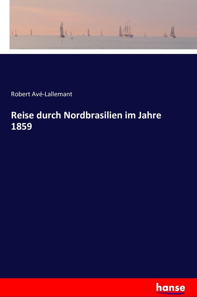 Reise durch Nordbrasilien im Jahre 1859