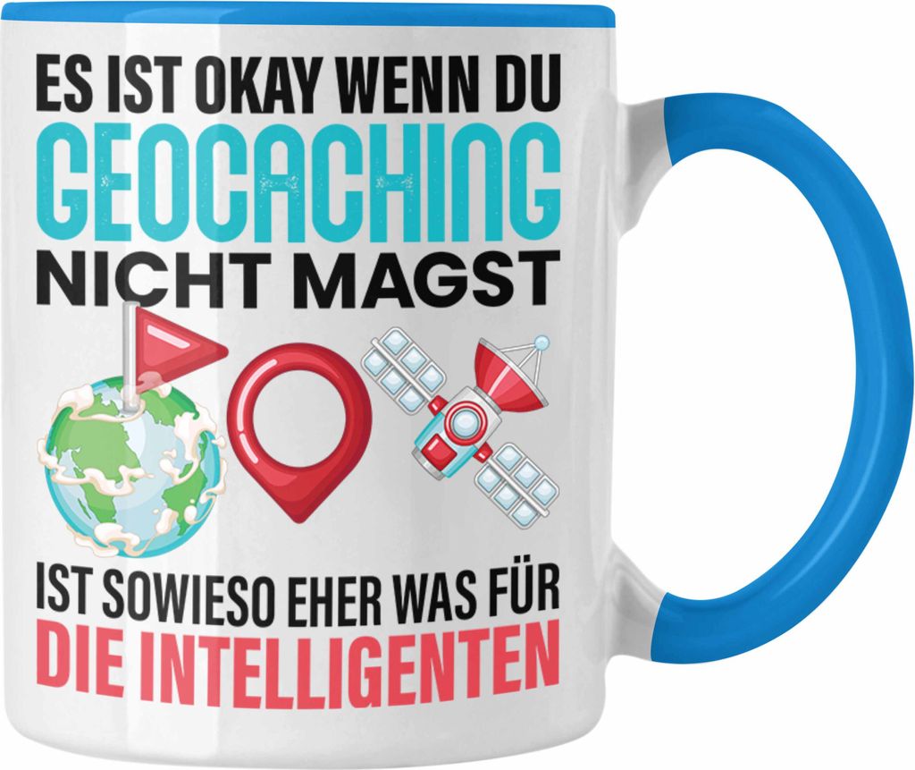 Trendation - Geocaching Tasse Geschenk GPS-Schnitzeljag Geschenkidee Pfadfinder Geburtstag Geocacher Ist Eh Nur Was für die Intelligenten (Blau)