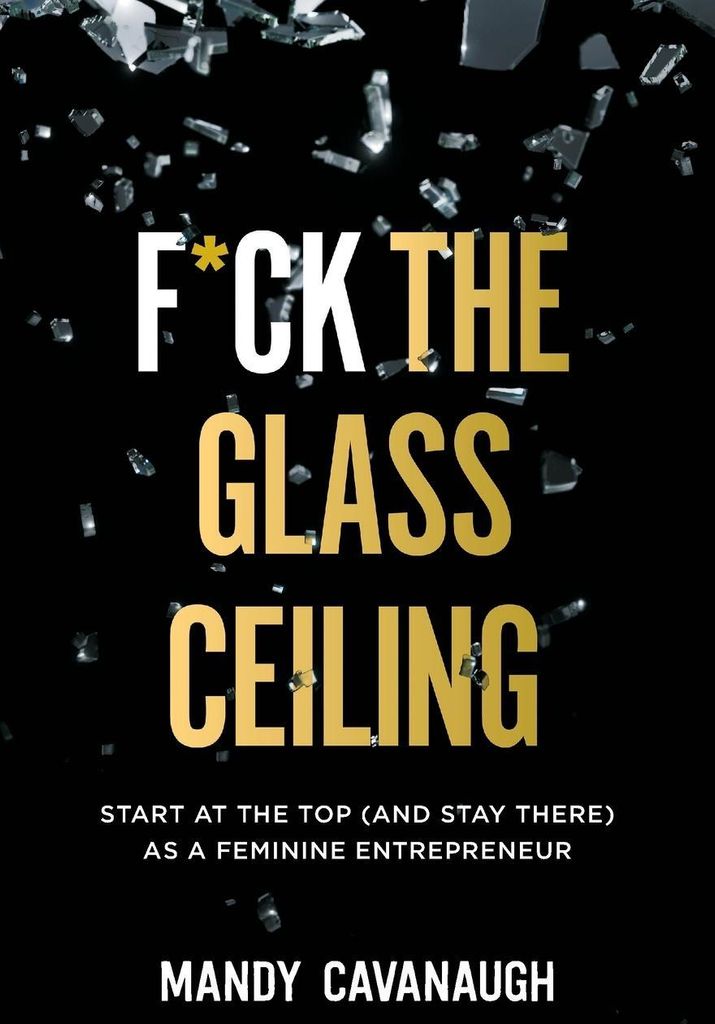 F*ck the Glass Ceiling