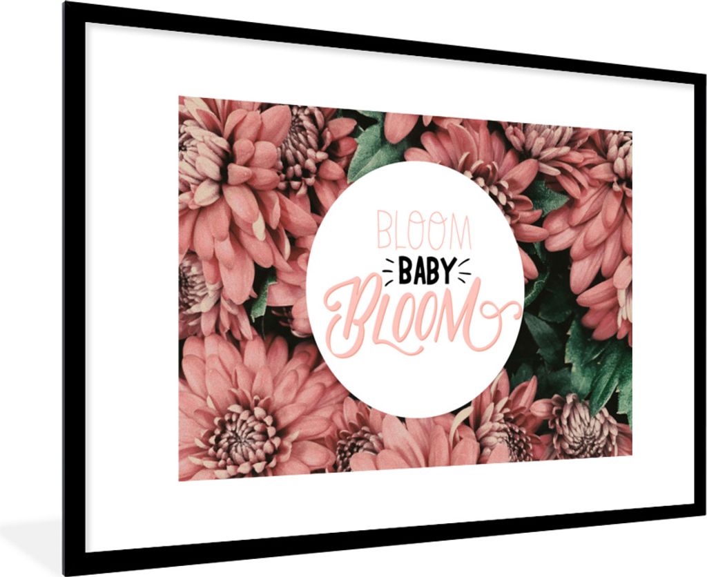 MuchoWow MuchoWow Gerahmtes Poster Bloom baby bloom' - Sprichwörter - Zitate 90x60 cm - Poster mit zchwarzem Bilderrahmen - Wanddekoration - F...