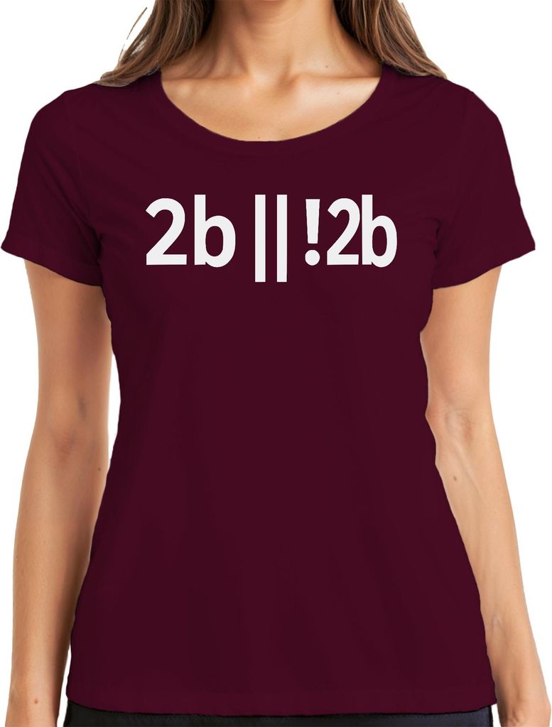 2b || !2b Programmierer Entwickler Shakespeare Nerd Geek Humor Damen T-Shirt, Burgundy, M