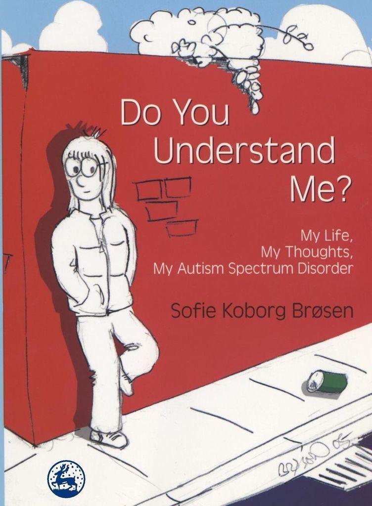 Do You Understand Me: My Life, My Thoughts, My Autism Spectrum Disorder, Brosen