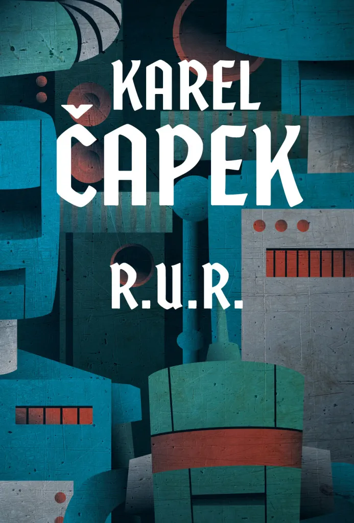 R.U.R. Karel Čapek - Le livre idéal pour réfléchir aux dangers du progrès