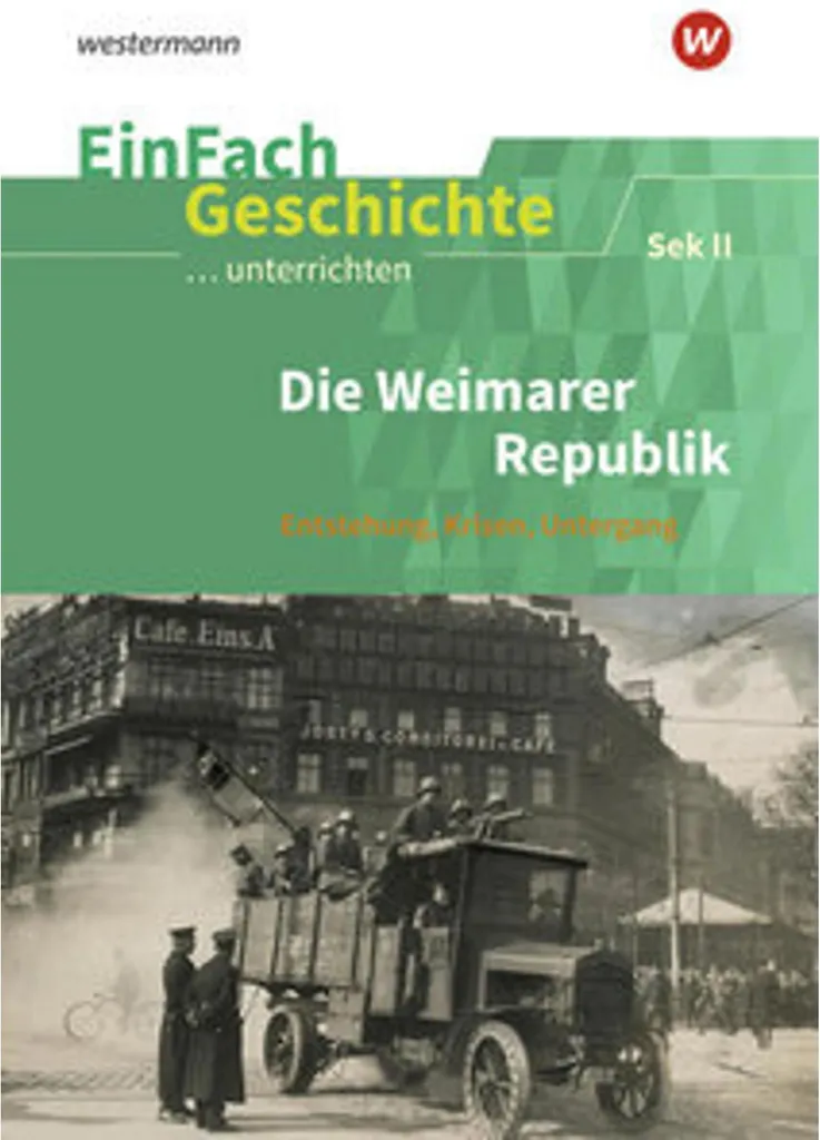 Manuel scolaire Die Weimarer Republik EinFach Geschichte Histoire 150p
