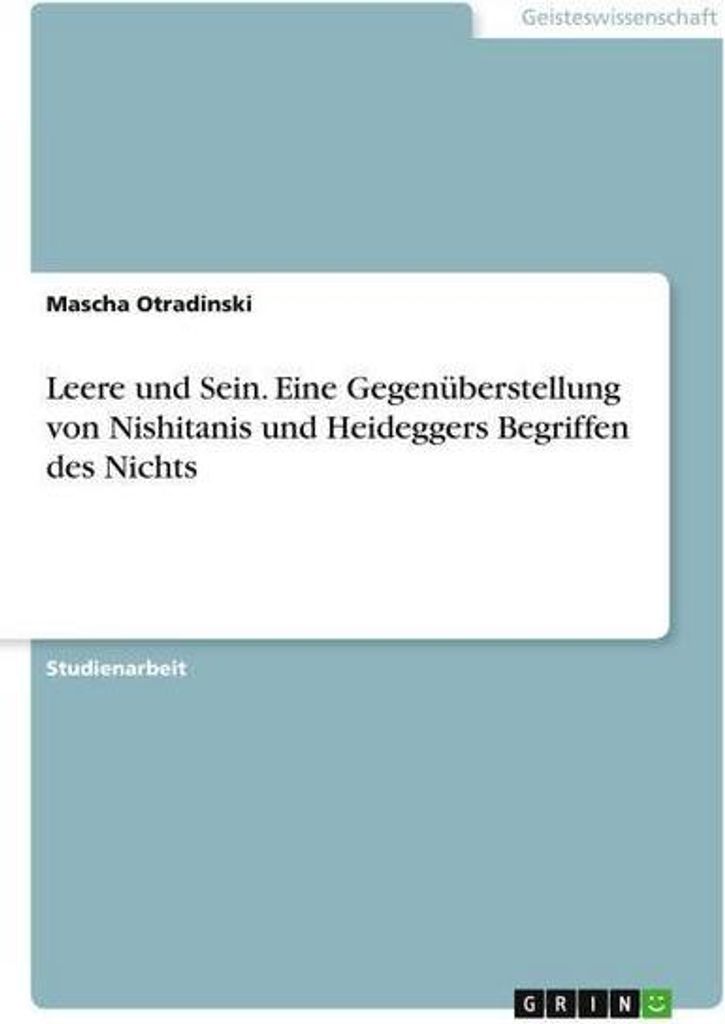 Leere und Sein. Eine Gegenüberstellung von Nishitanis und Heideggers Begriffen des Nichts