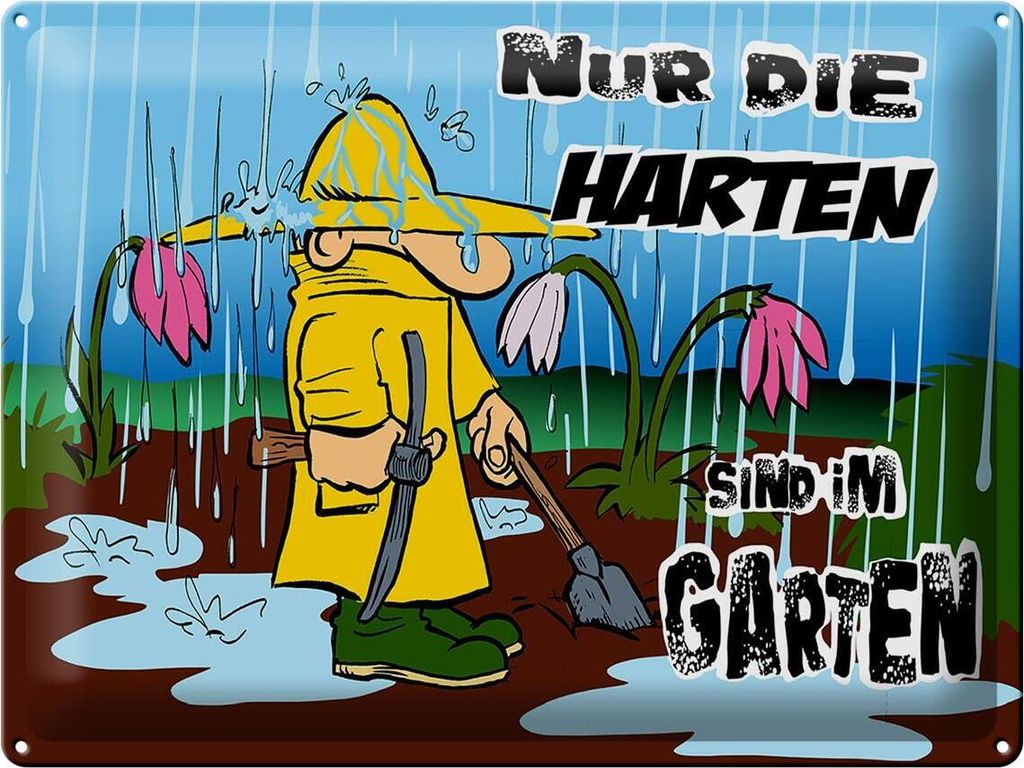 Blechschild nur die Harten sind im Garten, 40 x 30 cm, Blechschilder Spruch