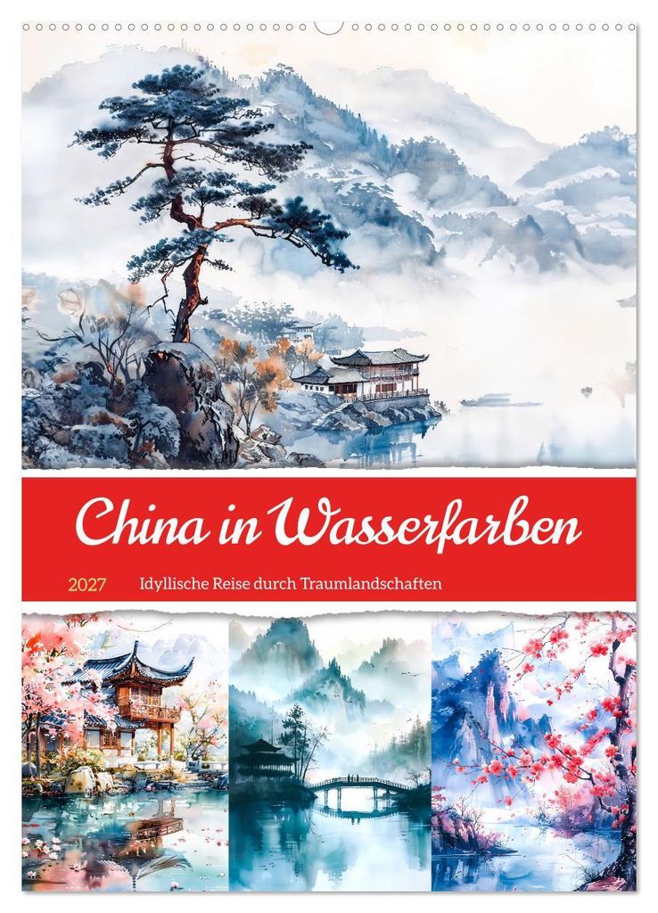 China in Wasserfarben - Idyllische Reise durch Traumlandschaften (Wandkalender 2027 DIN A2 hoch), CALVENDO Monatskalender