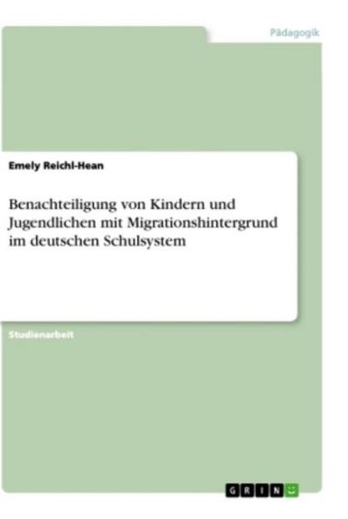 Benachteiligung von Kindern und Jugendlichen mit Migrationshintergrund im deutschen Schulsystem