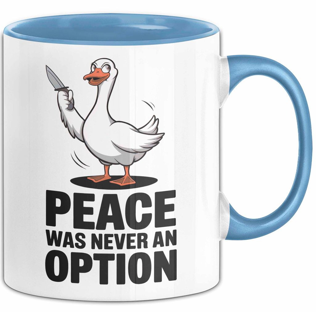 Gans Tier Gänse Bauer Tasse Becher Geschenk Lustige Geschenkidee Spruch Frieden War Nie Eine Option (Blau)