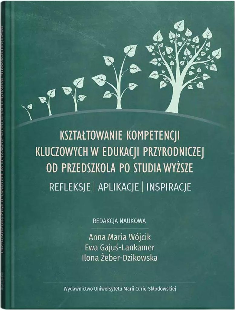 Kształtowanie kompetencji kluczowych w edukacji przyrodniczej od przedszkola po studia wyższe