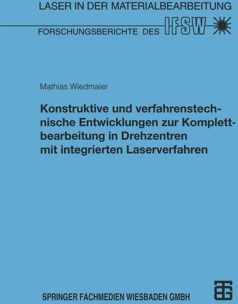 Konstruktive und verfahrenstechnische Entwicklungen zur Komplettbearbeitung in Drehzentren mit integrierten Laserverfahren