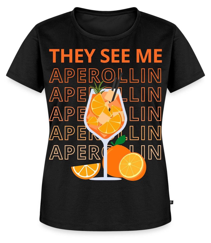Spreadshirt They See Me Aperollin Fasching Sommer Sonne Frauen Premium T-Shirt, M, Schwarz
