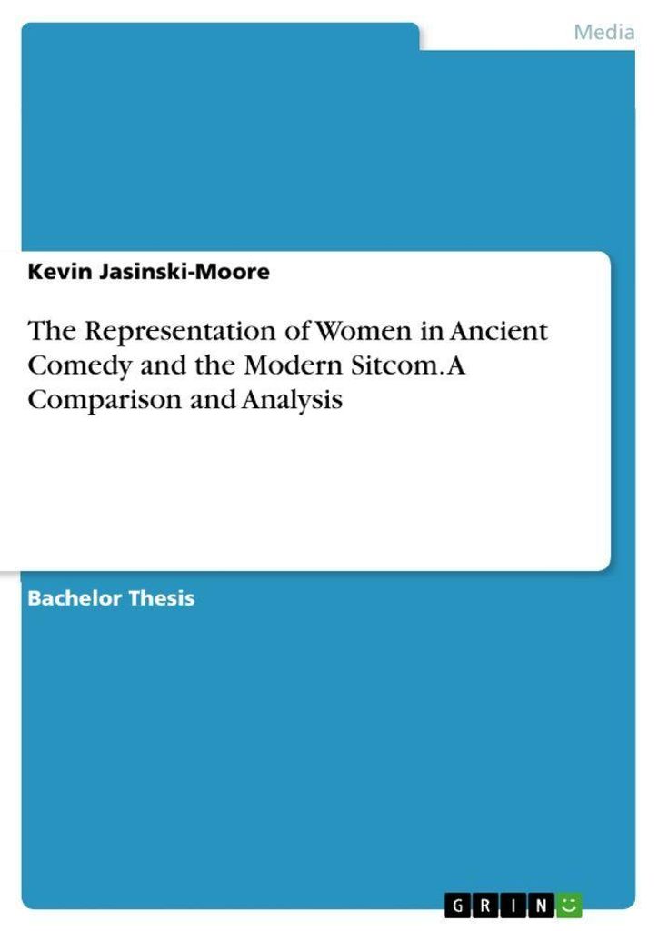 The Representation of Women in Ancient Comedy and the Modern Sitcom. A Comparison and Analysis