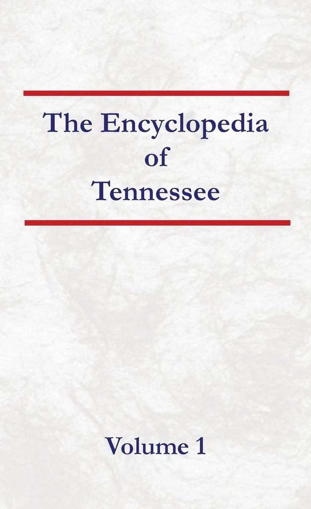 Encyclopedia of Tennessee Volume 1