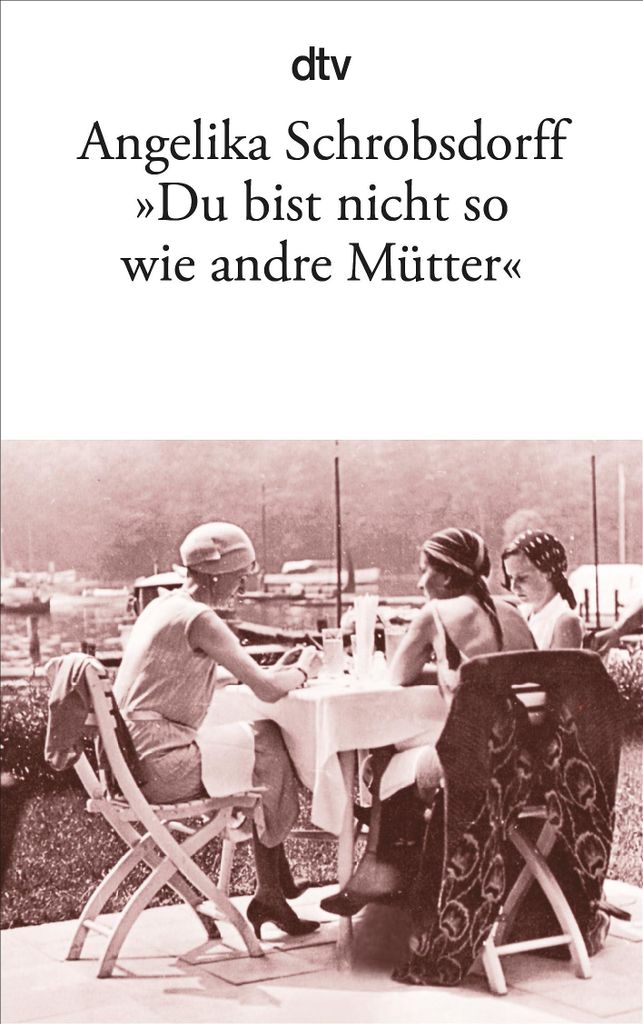 Du bist nicht so wie andre Mütter""