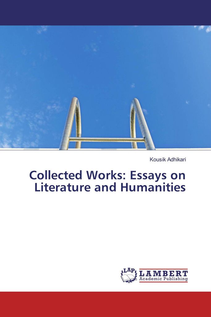 Collected Works: Essays on Literature and Humanities