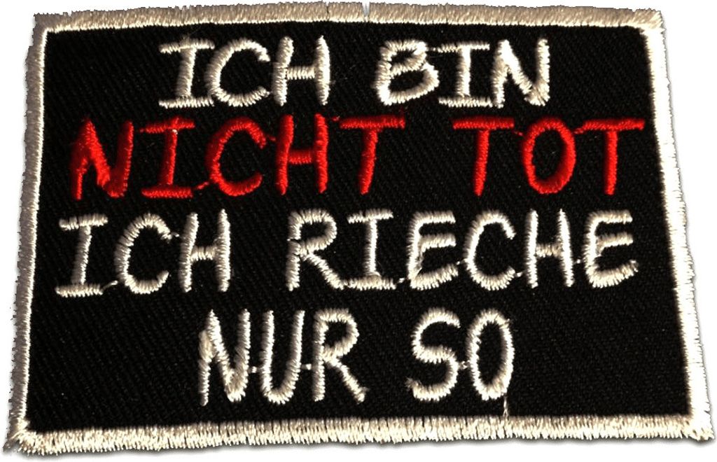 Ich Bin Nicht Tot, Ich Rieche Nur So! - Aufnäher, Bügelbild, Aufbügler, Applikationen, Patches, Flicken, Zum Aufbügeln, Größe: 5 x 7.1 cm