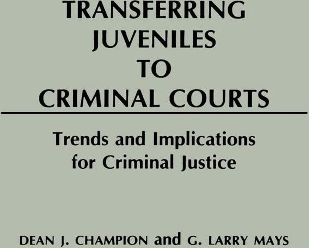 Transferring Juveniles to Criminal Courts