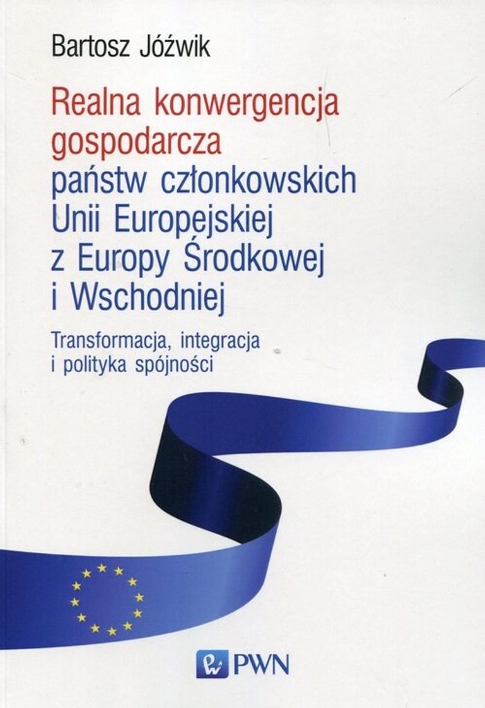 Realna konwergencja gospodarcza państw członkowskich Unii Europejskiej z Europy Środkowej i Wschodniej - Bartosz Jóźwik (Literatur auf Polnisch)