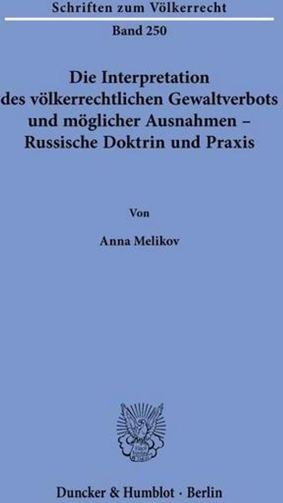 Die Interpretation des völkerrechtlichen Gewaltverbots und möglicher Ausnahmen - Russische Doktrin und Praxis.