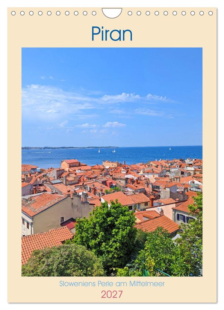 Piran, Sloweniens Perle am Mittelmeer (Wandkalender 2027 DIN A4 hoch), CALVENDO Monatskalender