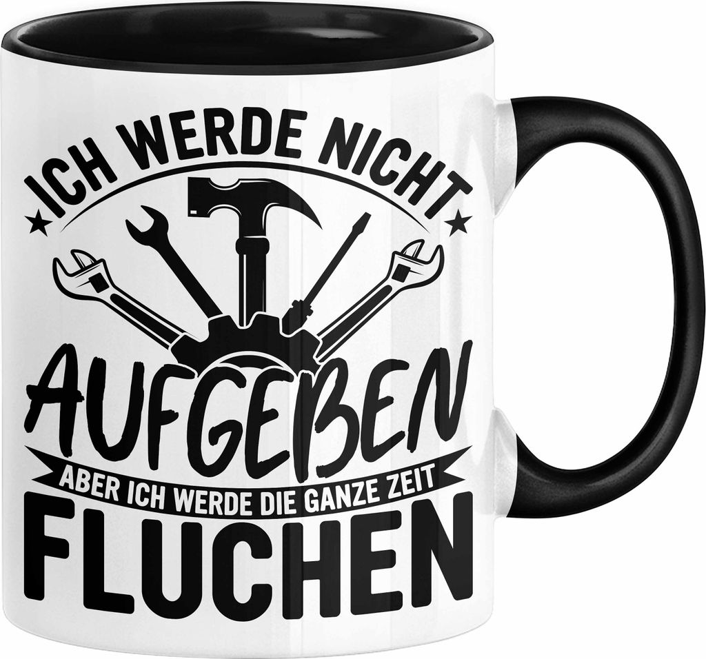 Handwerker Geschenk Tasse Ich Werde Nicht Aufgeben Aber Fluchen KFZ Mechaniker Hausmeister Elektroniker Anlagenmechaniker (Schwarz)