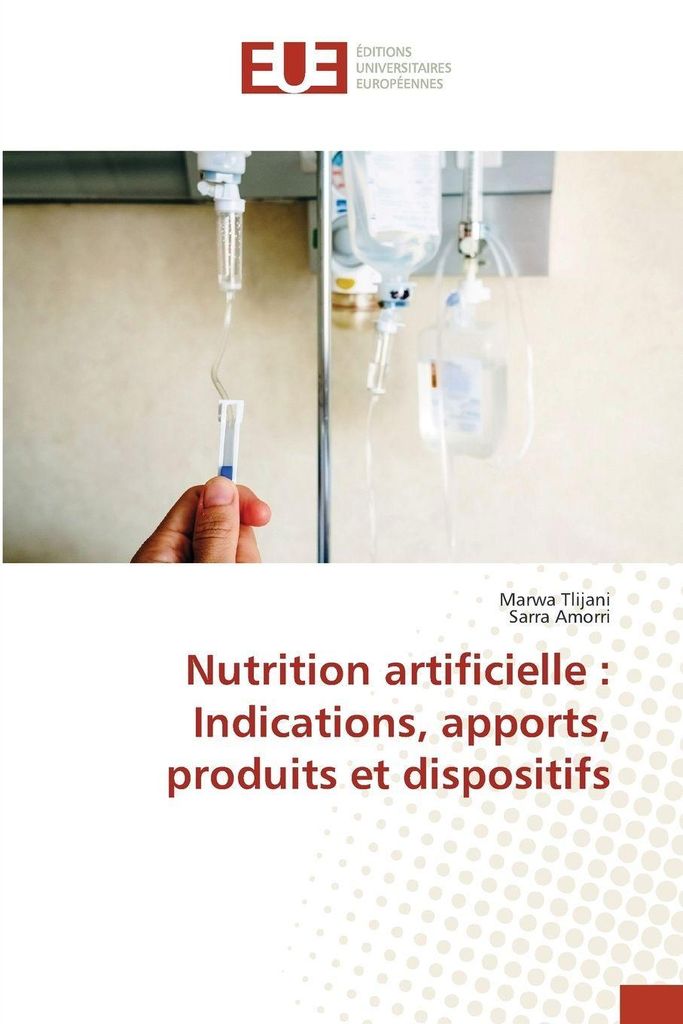 Nutrition artificielle : Indications, apports, produits et dispositifs