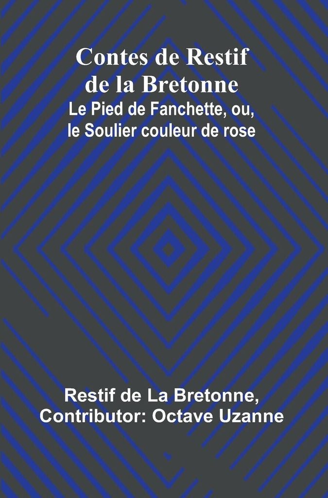 Contes de Restif de la Bretonne; Le Pied de Fanchette, ou, le Soulier couleur de rose