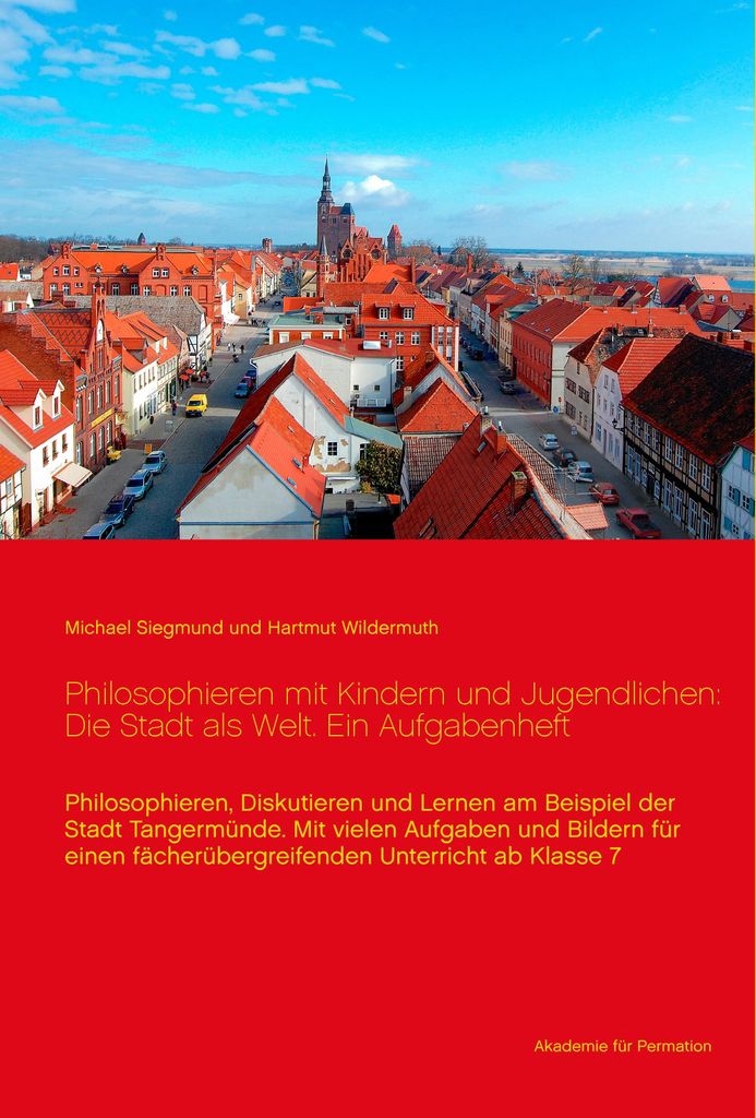 Philosophieren mit Kindern und Jugendlichen: Die Stadt als Welt. Ein Aufgabenheft