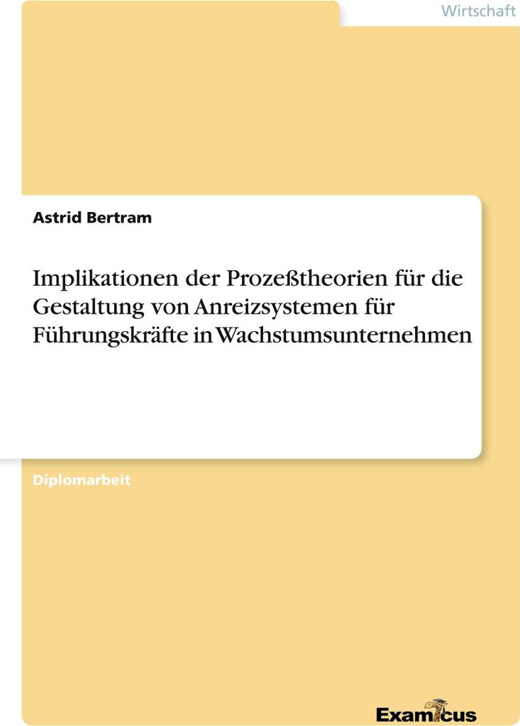 Implikationen der Prozeßtheorien für die Gestaltung von Anreizsystemen für Führungskräfte in Wachstumsunternehmen