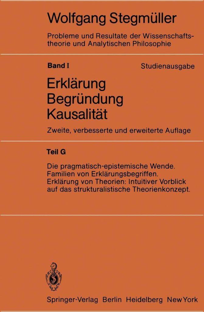 Die pragmatisch-epistemische Wende Familien von Erklärungsbegriffen Erklärung von Theorien: Intuitiver Vorblick auf das strukturalistische Theori...