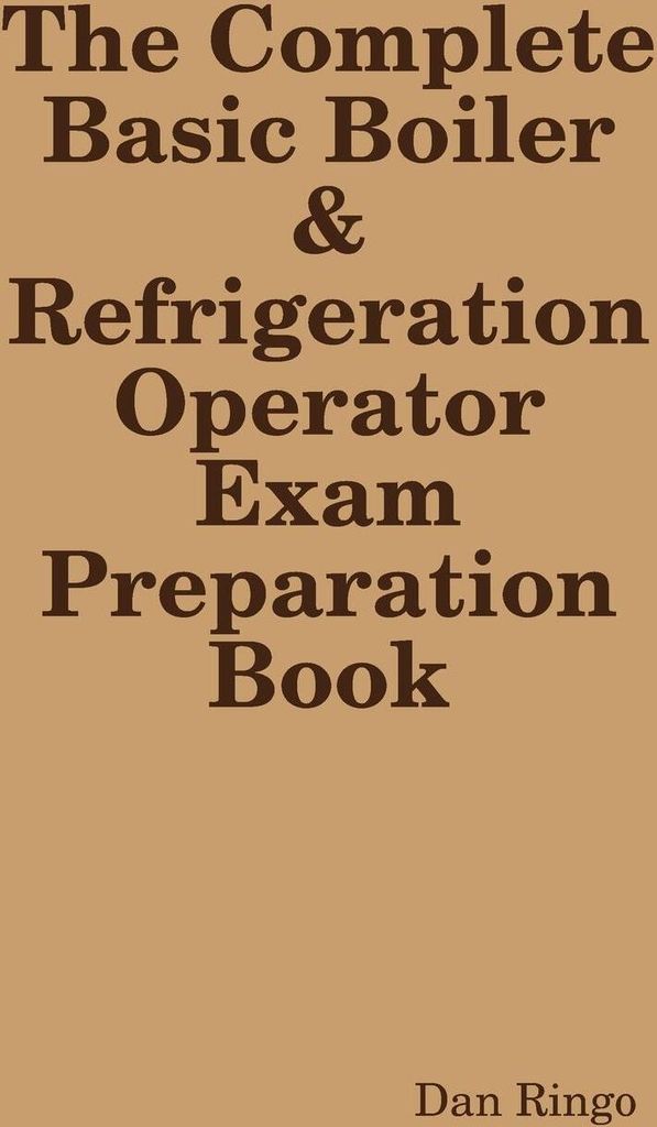 The Complete Basic Boiler & Refrigerator License Exam Book