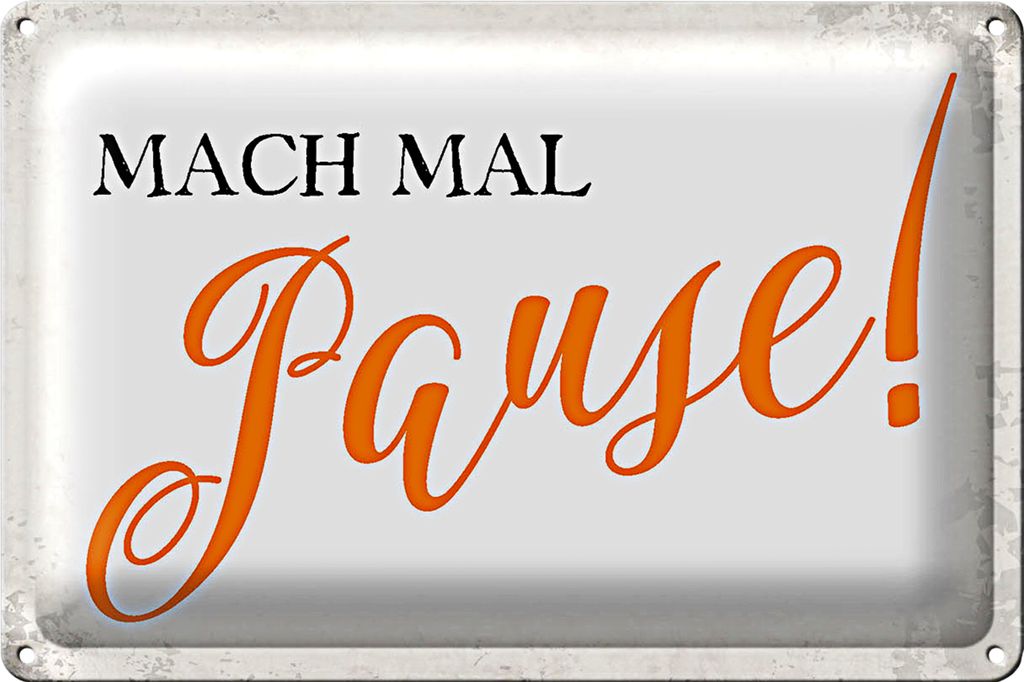 Blechschild Spruch 18x12cm mach mal Pause Retro