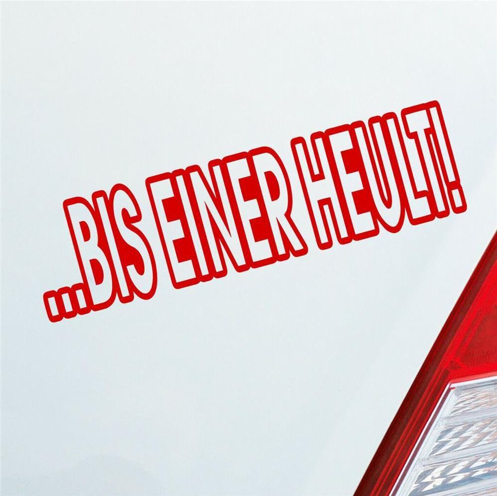 Auto Aufkleber Bis einer heult! Auto Car Tuning Motorrad 18x5 cm Rot Sticker Heckscheibenaufkleber