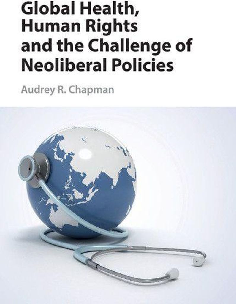 Global Health, Human Rights and the Challenge of Neoliberal Policies